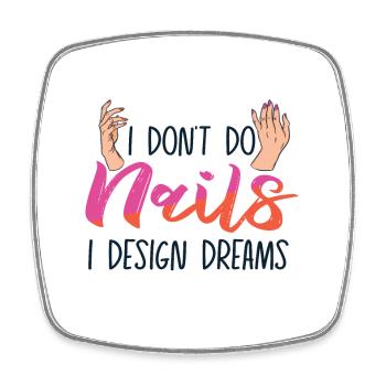 I Don't Do Nails I Design Dreams - Viereckiger Kühlschrankmagnet - Weiß - Vorne