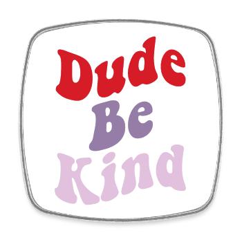Dude Be Kind No Bullying - Magnet carré - blanc - Devant