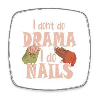 I don't make drama, I make nails - Square fridge magnet - white - Front