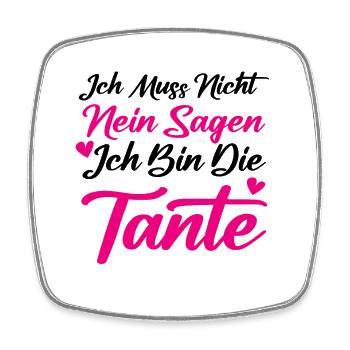 Ich muss nicht NEIN sagen ich bin die Tante Spruch - Viereckiger Kühlschrankmagnet - Weiß - Vorne