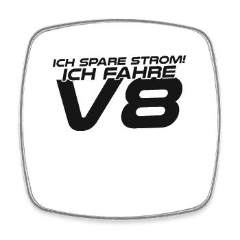 Natürlich spare ich Strom Ich fahre V8 - Viereckiger Kühlschrankmagnet - Weiß - Vorne