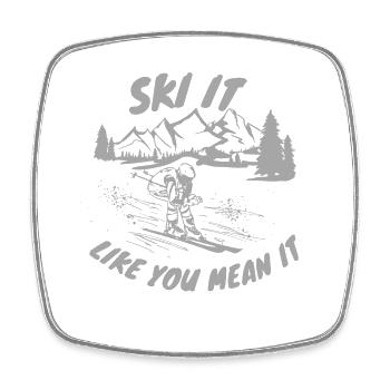 Ski it like you mean it - Skiing Winter Sports - Viereckiger Kühlschrankmagnet - Weiß - Vorne