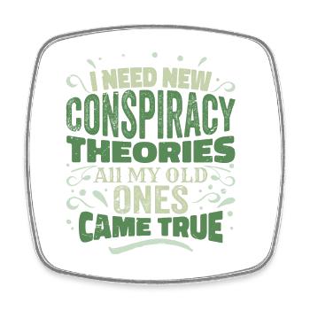 I Need New Conspiracy Theories - Square fridge magnet - white - Front