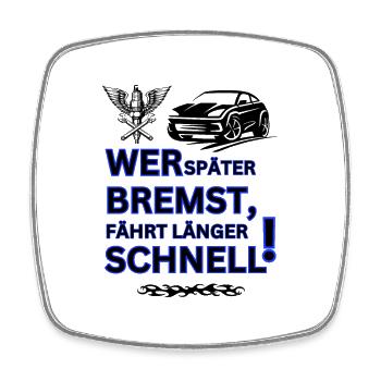 Tuning Spruch-WER SPÄTER BREMST IST LÄNGER SCHNELL - Viereckiger Kühlschrankmagnet - Weiß - Vorne