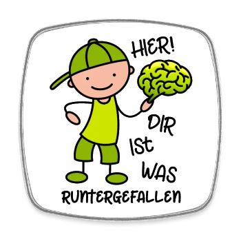 Hier! Dir ist was runtergefallen - Gehirn - Viereckiger Kühlschrankmagnet - Weiß - Vorne