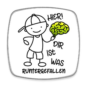 Hier Dir ist was runtergefallen - Gehirn - Viereckiger Kühlschrankmagnet - Weiß - Vorne