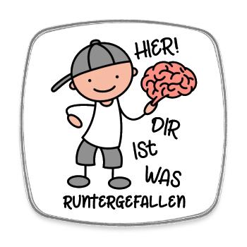 Gehirn - Hier dir ist was runtergefallen - Viereckiger Kühlschrankmagnet - Weiß - Vorne