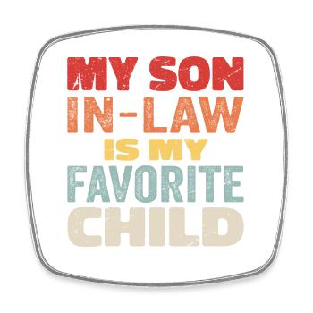 My Son In Law Is My Favorite Child - Square fridge magnet - white - Front