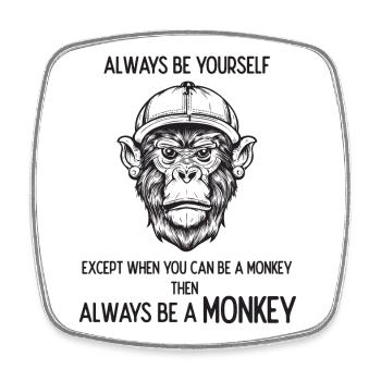 Always Be a Monkey - Square fridge magnet - white - Front