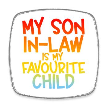 My Son In Law Is My Favourite Child - Square fridge magnet - white - Front