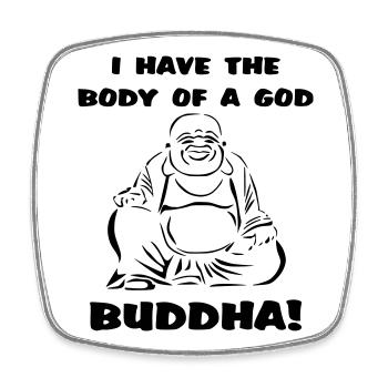 I have the body of a god... Buddha - Square fridge magnet - white - Front