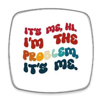 Humor gefärbt. Ich bin es. Hallo, ich bin das Problem. - Viereckiger Kühlschrankmagnet - Weiß - Vorne