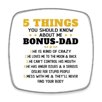 5 Things to Know About My Dad Bonus Humor - Square fridge magnet - white - Front