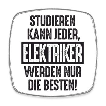 Studieren kann jeder Elektriker werden nur die - Viereckiger Kühlschrankmagnet - Weiß - Vorne