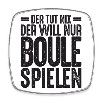 Der tut nix der will nur Boule spielen Petanque - Viereckiger Kühlschrankmagnet - Weiß - Vorne