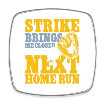 Strike brings me closer to the next home run - Viereckiger Kühlschrankmagnet - Weiß - Vorne
