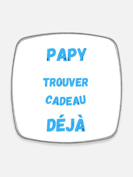 Cadeau Humour Papy Pour La Fête Des Grands Pères - Magnet carré - blanc