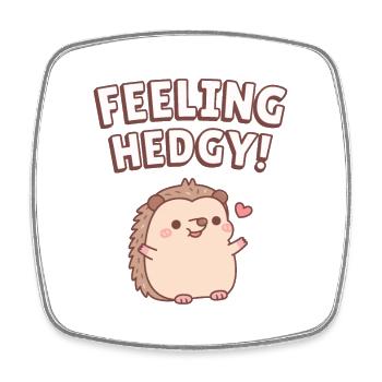 Cute Hedgehog Feeling Hedgy Funny - Square fridge magnet - white - Front