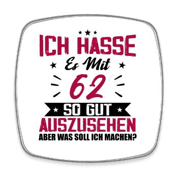 Ich hasse es mit 62 Geburtstag Gut Aussehen - Viereckiger Kühlschrankmagnet - Weiß - Vorne