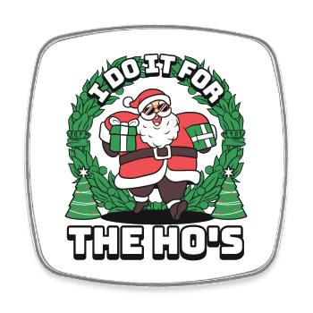 I Do It For The Ho ́s Funny Santa Nicholas - Square fridge magnet - white - Front