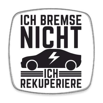 Ich Bremse nicht ich rekuperiere E-Auto Elektro - Viereckiger Kühlschrankmagnet - Weiß - Vorne