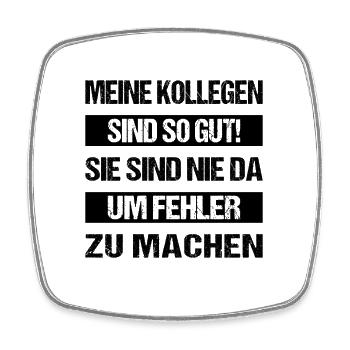 Meine Kollegen sind so gut sie sind nie da um fehl - Viereckiger Kühlschrankmagnet - Weiß - Vorne