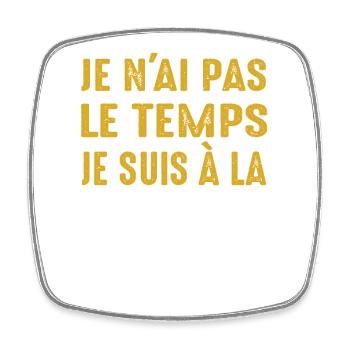 Je N'ai Pas Le Temps Je Suis À La Retraite Humour - Magnet carré - blanc - Devant