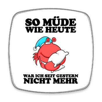 Müde Spruch lustig Schlafen Ausschlafen - Krabbe - Viereckiger Kühlschrankmagnet - Weiß - Vorne