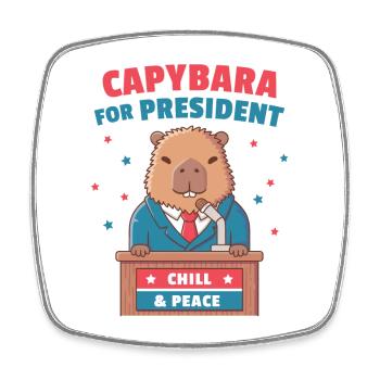 Funny Capybara For President Chill And Peace - Square fridge magnet - white - Front