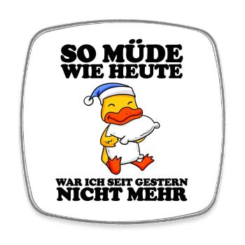 Ausschlafen Müde Spruch lustig Schlafen - Ente - Viereckiger Kühlschrankmagnet - Weiß - Vorne