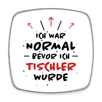 Tischler Spruch Beruf Lustiges Tischler Geschenk - Viereckiger Kühlschrankmagnet - Weiß - Vorne