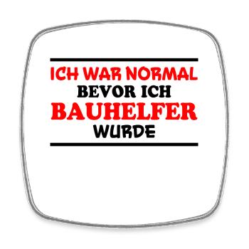 Bauhelfer Spruch Beruf Lustiges Bauhelfer Geschenk - Viereckiger Kühlschrankmagnet - Weiß - Vorne