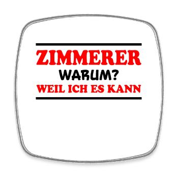 Zimmerer Spruch Zimmermann Witz Zimmerer Geschenk - Viereckiger Kühlschrankmagnet - Weiß - Vorne