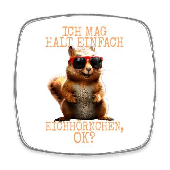 Squirrel I just like squirrels - Square fridge magnet - white - Front