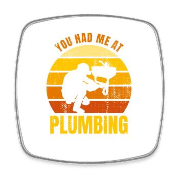 You Had Me At Plumbing - Square fridge magnet - white - Front