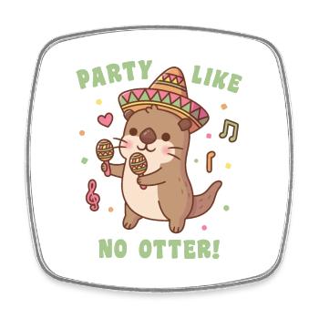 Cute Otter Party Like No Otter Fiesta Funny Pun - Square fridge magnet - white - Front
