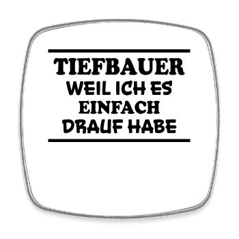 Tiefbauer Spruch Beruf Lustiges Tiefbauer Geschenk - Viereckiger Kühlschrankmagnet - Weiß - Vorne