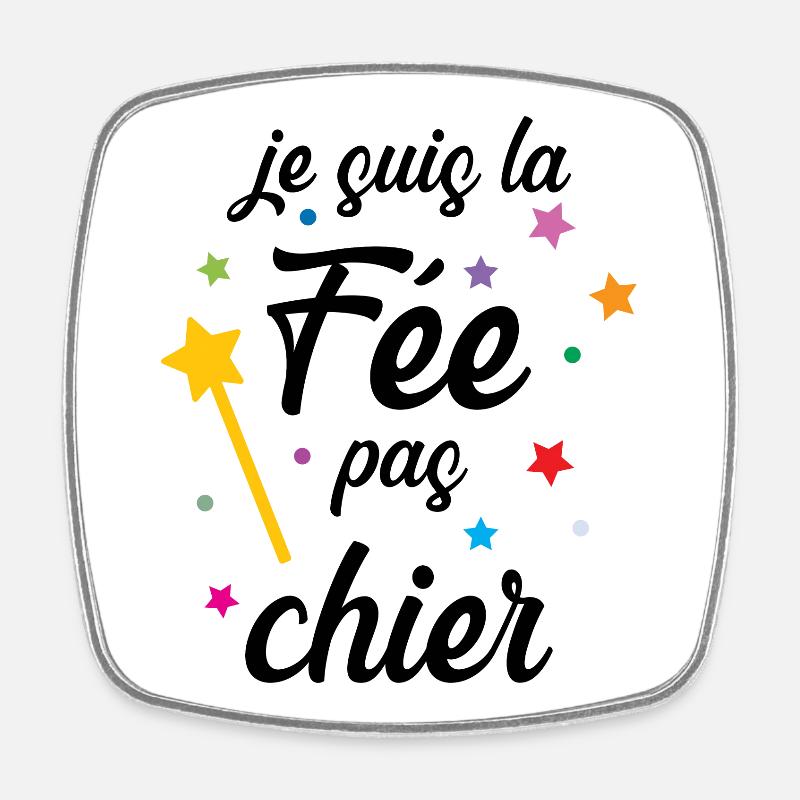 Je suis la Fée pas chier ! - Magnet carré - blanc