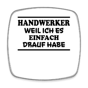 Handwerker Spruch Heimwerker Handwerker Geschenk - Viereckiger Kühlschrankmagnet - Weiß - Vorne