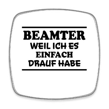 Beamter Spruch Verbeamtung Büro Beamten Geschenk - Viereckiger Kühlschrankmagnet - Weiß - Vorne