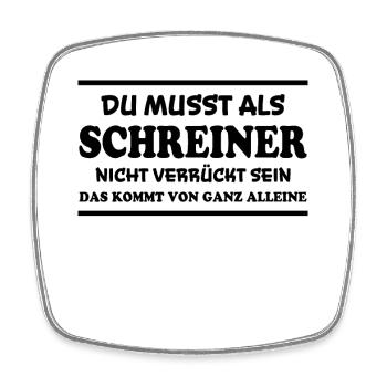 Schreiner Spruch Beruf Lustiges Schreiner Geschenk - Viereckiger Kühlschrankmagnet - Weiß - Vorne