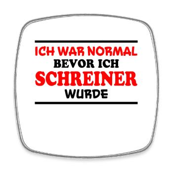 Schreiner Spruch Beruf Lustiges Schreiner Geschenk - Viereckiger Kühlschrankmagnet - Weiß - Vorne