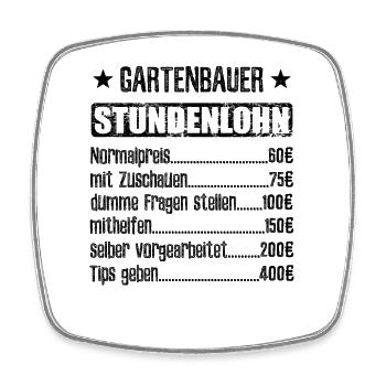 Stundenlohn Gartenbauer Beruf - Spruch - Viereckiger Kühlschrankmagnet - Weiß - Vorne
