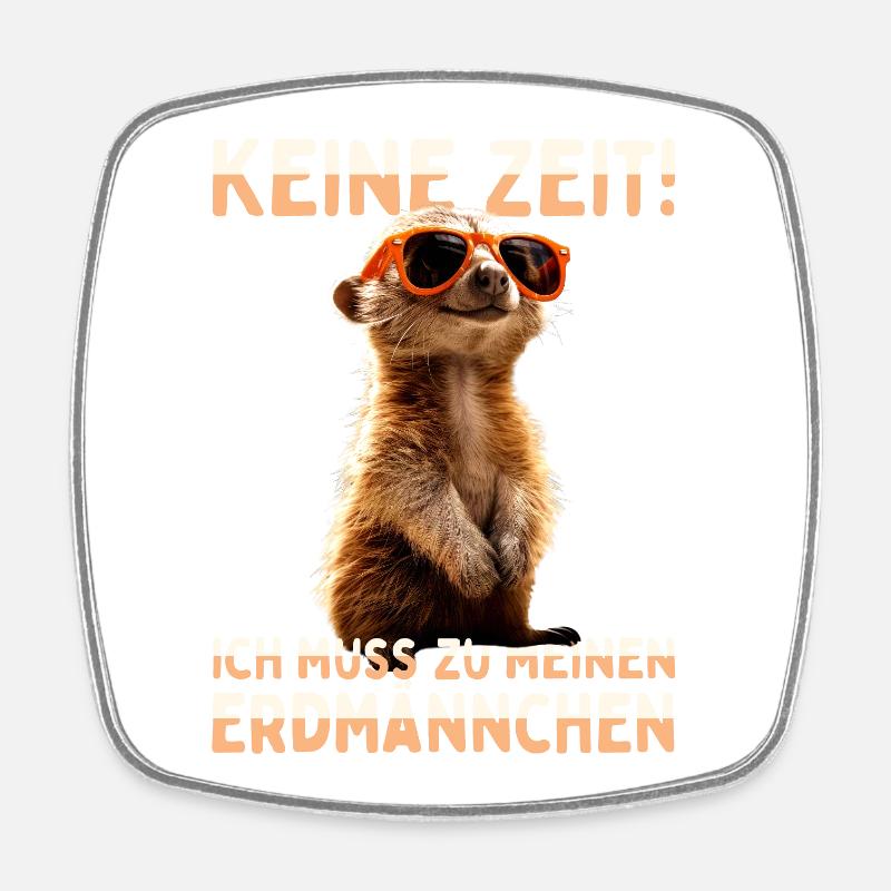 Erdmännchen Meerkat Ich Muss Zu Meinen Erdmännchen - Viereckiger Kühlschrankmagnet - Weiß