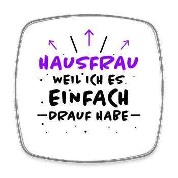 Hausfrau Spruch Haushalt Lustige Hausfrau Geschenk - Viereckiger Kühlschrankmagnet - Weiß - Vorne