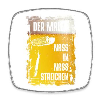 Der Maler | Nass in Nass Streichen! - Viereckiger Kühlschrankmagnet - Weiß - Vorne