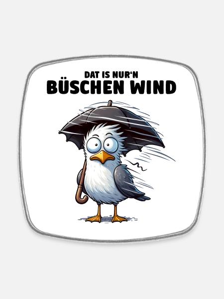 Möwe Sturm Schietwetter, Dat is nur'n büschen Wind - Viereckiger Kühlschrankmagnet - Weiß