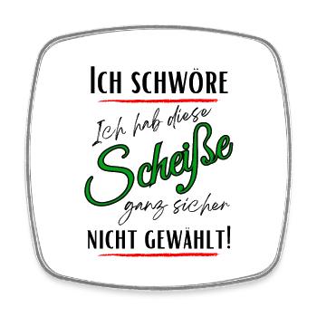 Ich schwöre ich habe Diese Scheiße nicht gewählt! - Viereckiger Kühlschrankmagnet - Weiß - Vorne