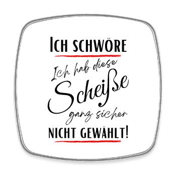 Ich schwöre ich habe Diese Scheiße nicht gewählt! - Viereckiger Kühlschrankmagnet - Weiß - Vorne