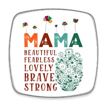 Mama - Beautiful, Fearless, Lovely, Brave, Strong - Square fridge magnet - white - Front
